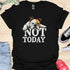 Not today - V8 - Peek a Boo T-Shirt